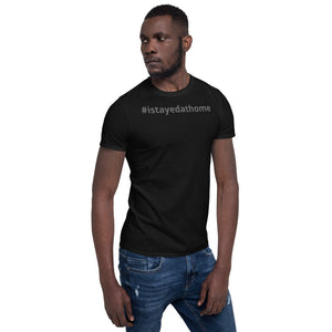 Short-Sleeve Unisex T-Shirt (Black/White) - #istayedathome
