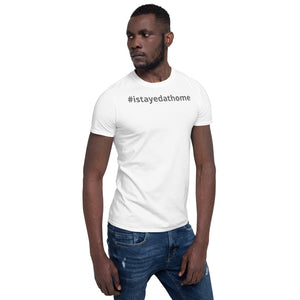 Short-Sleeve Unisex T-Shirt (Black/White) - #istayedathome